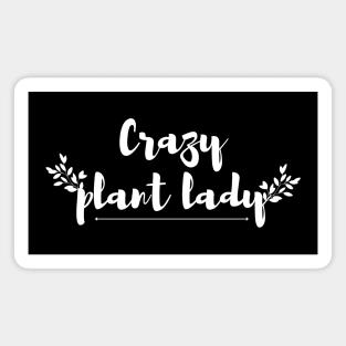 CRAZY PLANT LADY Magnet
